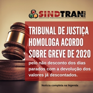 COMUNICADO SINDTRAN-TRIBUNAL DE JUSTIÇA HOMOLOGA ACORDO SOBRE GREVE DE 2020