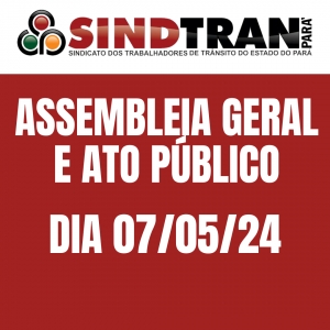 ASSEMBLEIA GERAL E ATO PÚBLICO - DIA 07/05/2024